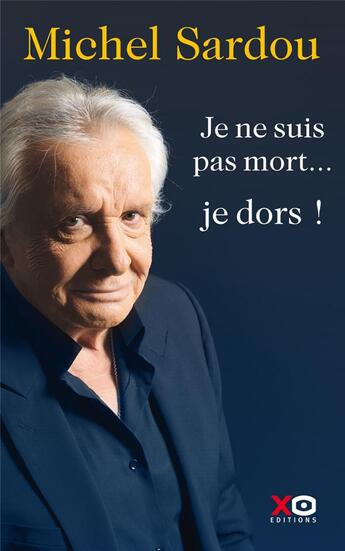 Couverture du livre « Je ne suis pas mort... je dors ! » de Michel Sardou aux éditions Xo