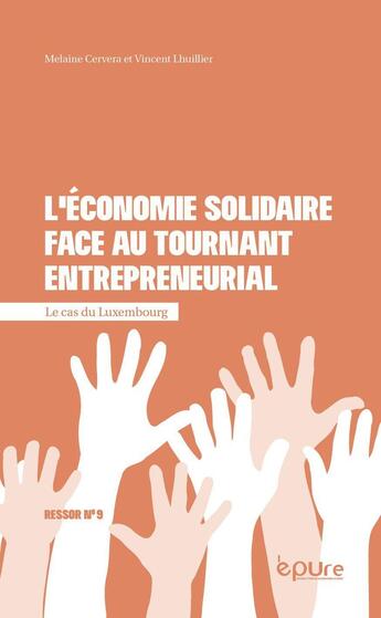 Couverture du livre « L' Économie solidaire face au tournant entrepreneurial : le cas du Luxembourg » de Cervera/Lhuillier aux éditions Pu De Reims