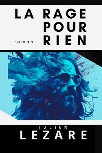 Couverture du livre « La rage pour rien » de Julien Lezare aux éditions Thebookedition.com