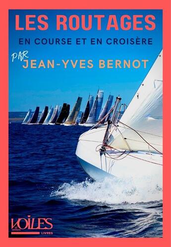 Couverture du livre « Les routages en course et en croisière » de Jean-Yves Bernot aux éditions Voiles Et Voiliers