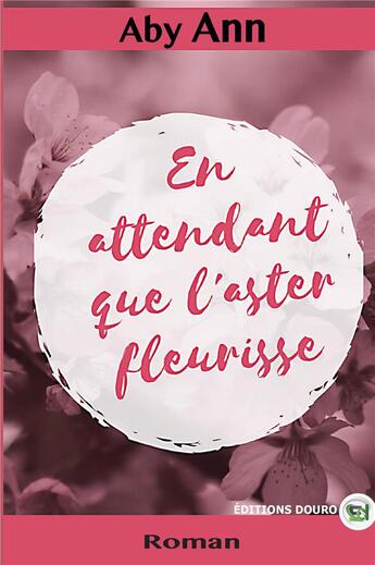 Couverture du livre « En attendant que l'aster fleurisse » de Ann Aby aux éditions Douro