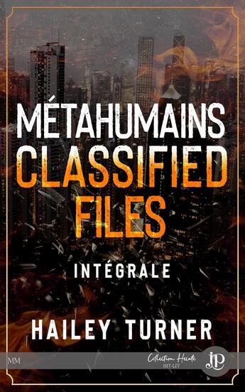 Couverture du livre « Métahumains Tome 7 : Métahumains classified files intégrale » de Hailey Turner aux éditions Juno Publishing