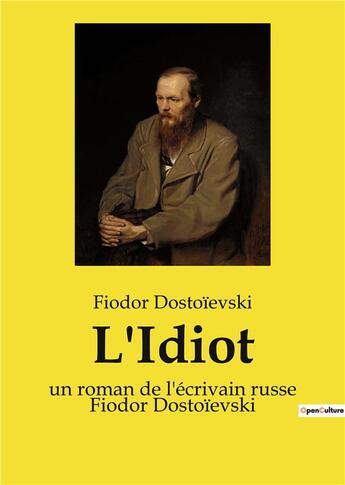 Couverture du livre « L'idiot - un roman de l'ecrivain russe fiodor dostoievski » de Dostoievski Fedor aux éditions Culturea