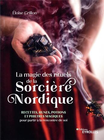 Couverture du livre « La magie des rituels de la sorcière nordique » de Eloise Grillon aux éditions Eyrolles