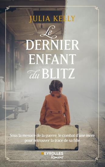 Couverture du livre « Le dernier enfant du Blitz » de Julia Kelly aux éditions Eyrolles