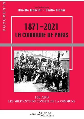 Couverture du livre « 1871-2021 : la Commune de Paris, 150 ans ; les militants du conseil de la Commune » de Emilio Gianni et Mirella Mancini aux éditions Science Marxiste