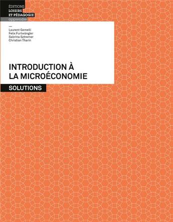 Couverture du livre « Introduction à la microéconomie : Solutions » de Sabrina Sztremer et Christian Tharin et Laurent Gemelli et Felix Furtwangler aux éditions Lep