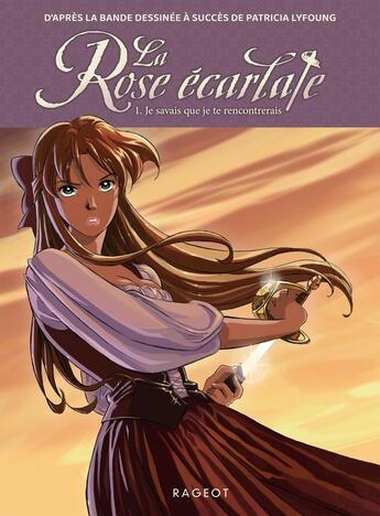 Couverture du livre « La Rose écarlate Tome 1 : Je savais que je te rencontrerais » de Patricia Lyfoung aux éditions Rageot