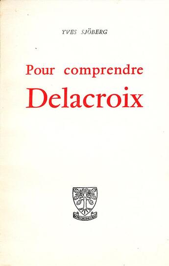 Couverture du livre « Pour comprendre Delacroix » de Yves Sjoberg aux éditions Beauchesne