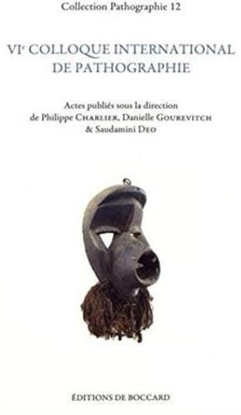 Couverture du livre « VIe colloque international de pathographie (Nancy, mai 2015) » de Philippe Charlier aux éditions De Boccard