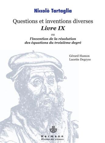 Couverture du livre « Questions et inventions diverses livre IX ; l'invention de la résolution de équations du troisième degré » de Niccolo Tartaglia aux éditions Hermann