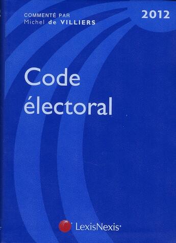 Couverture du livre « Code électoral 2012 (10e edition) » de Michel De Viliers aux éditions Lexisnexis