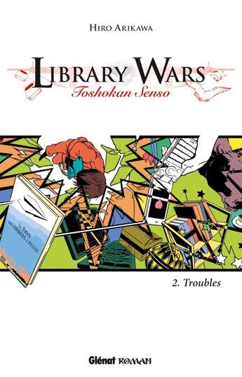 Couverture du livre « Library wars Tome 2 ; troubles » de Hiro Arikawa aux éditions Glenat