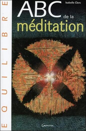 Couverture du livre « ABC de la méditation » de Isabelle Clerc aux éditions Grancher