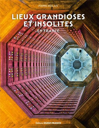 Couverture du livre « Lieux grandioses et insolites en France » de Pierre Deslais aux éditions Ouest France