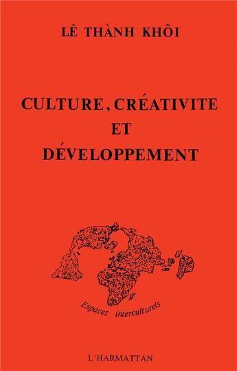 Couverture du livre « Culture, créativité et développement » de Khoi Le Thanh aux éditions L'harmattan