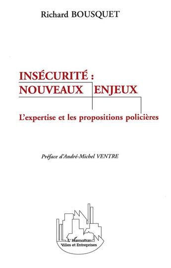 Couverture du livre « Insécurité : nouveaux enjeux ; l'expertise et les propositions policières » de Richard Bousquet aux éditions L'harmattan