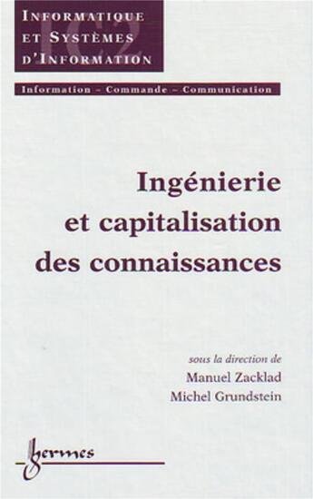 Couverture du livre « Ingéniérie et capitalisation des connaissances » de Michel Grundstein et Manuel Zacklad aux éditions Hermes Science Publications