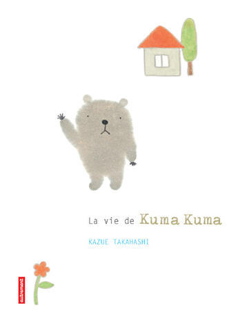 Couverture du livre « La vie de kuma kuma - illustrations, couleur » de Kazue Takahashi aux éditions Autrement