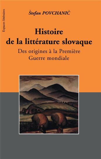 Couverture du livre « Histoire de la litterature slovaque - des origines a la premiere guerre mondiale » de Stefan Povchanic aux éditions L'harmattan