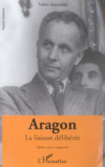 Couverture du livre « Aragon - la liaison deliberee » de Valere Staraselski aux éditions L'harmattan