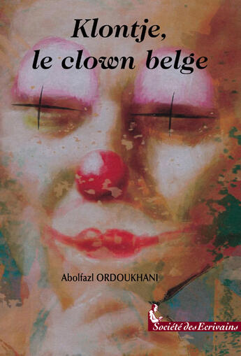 Couverture du livre « Klontje, Le Clown Belge » de Abolfazl Ordoukhani aux éditions Societe Des Ecrivains