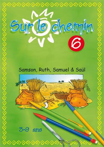 Couverture du livre « Sur le chemin t.6 ; samson, ruth et samuel (2e édition) » de  aux éditions Excelsis