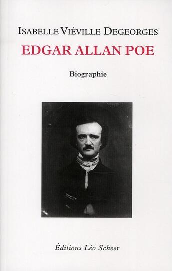 Couverture du livre « Edgar Allan Poe ; biographie » de Isabelle Vieville-Degeorges aux éditions Leo Scheer