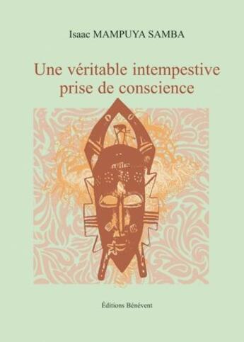 Couverture du livre « Une véritable intempestive prise de conscience » de Isaac Mampuya Samba aux éditions Benevent