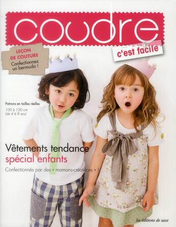 Couverture du livre « Vêtements tendance ; spécial enfants ; patrons en tailles reelles 100 a 120 cm (de 4 a 8 ans) » de  aux éditions De Saxe