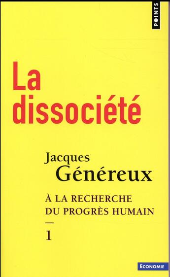 Couverture du livre « À la recherche du progrès humain Tome 1 ; la dissociété » de Jacques Genereux aux éditions Points