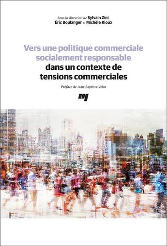 Couverture du livre « Vers une politique commerciale socialement responsable dans un contexte de tensions commerciales » de Michele Rioux et Sylvain Zini et Eric Boulanger aux éditions Pu De Quebec