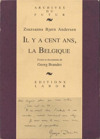 Couverture du livre « Il y a cent ans, la Belgique : textes et documents du critique Danois Georg Brandes » de Zsuzsanna Bjorn Andersen aux éditions Aml Editions