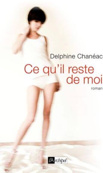 Couverture du livre « Ce qu'il reste de moi » de Chaneac-D aux éditions Archipel