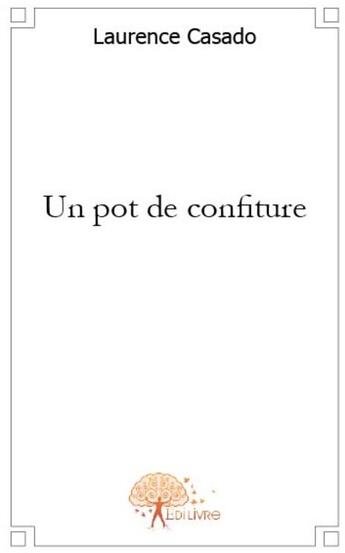 Couverture du livre « Un pot de confiture » de Laurence Casado aux éditions Edilivre