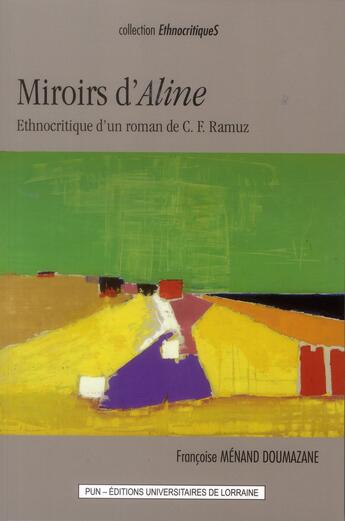 Couverture du livre « Miroirs d'« Aline ». Ethnocritique d'un roman de C.-F. Ramuz » de Françoise Ménand Doumazane aux éditions Pu De Nancy