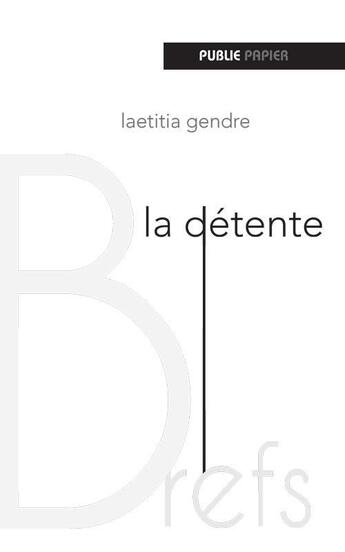 Couverture du livre « La détente » de Laetitia Gendre aux éditions Publie.net