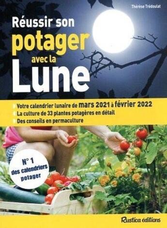 Couverture du livre « Réussir son potager avec la Lune (édition 2021/2022) » de Therese Tredoulat aux éditions Rustica