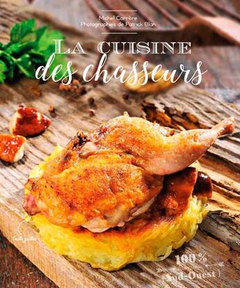 Couverture du livre « La cuisine des chasseurs » de Michel Carrere aux éditions Sud Ouest Editions