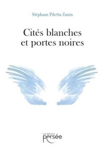 Couverture du livre « Cités blanches et portes noires » de Stephane Piletta-Zanin aux éditions Persee