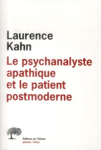 Couverture du livre « Le psychanalyste apathique et le patient postmoderne » de Laurence Kahn aux éditions Editions De L'olivier