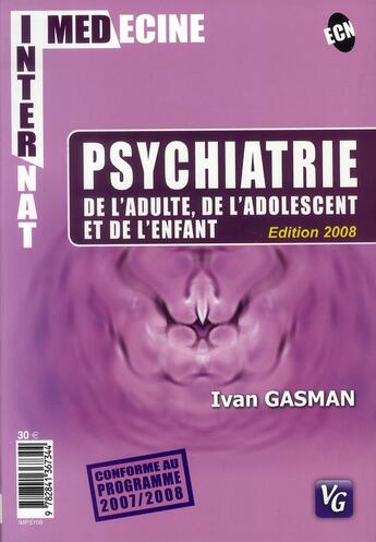 Couverture du livre « Psychiatrie de l'adulte, de l'adolescent et de l'enfant (édition 2008) » de Ivan Gasman aux éditions Vernazobres Grego