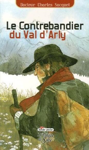 Couverture du livre « Le contrebandier du Val d'Arly » de Charles Socquet aux éditions La Fontaine De Siloe