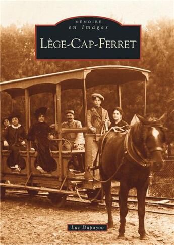 Couverture du livre « Lège-Cap-Ferret » de Luc Dupuyoo aux éditions Editions Sutton