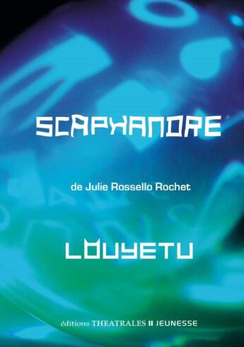 Couverture du livre « Scaphandre ; Louyetu » de Julie Rossello-Rochet aux éditions Theatrales