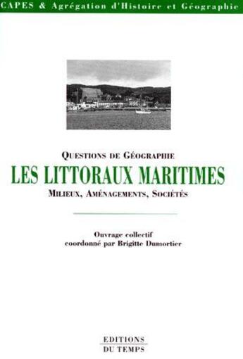 Couverture du livre « Les littoraux marins ; milieux, aménagements, sociétés » de Dumortier Brigitte aux éditions Editions Du Temps