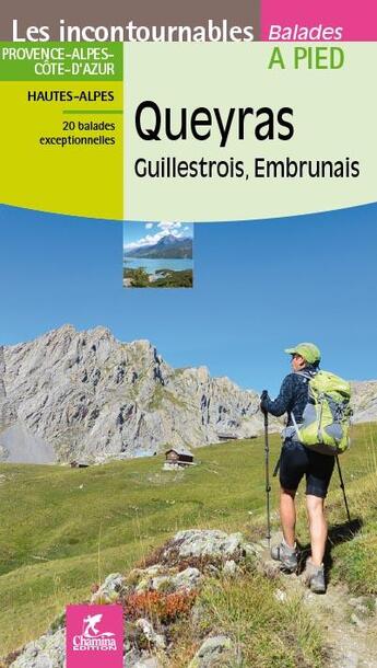 Couverture du livre « LES INCONTOURNABLES BALADES A PIED ; Queyras, Guillestrois, Embrunais ; Hautes-Alpes » de Gerard Arnaud aux éditions Chamina