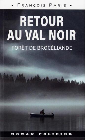 Couverture du livre « Retour au Val Noir : Forêt de Brocéliande » de Francois Paris aux éditions Astoure