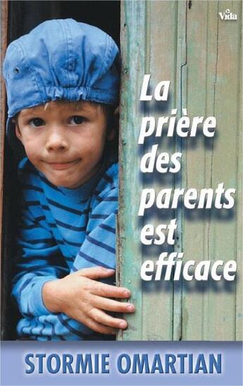 Couverture du livre « La prière des parents est efficace » de Stormie Omartian aux éditions Vida