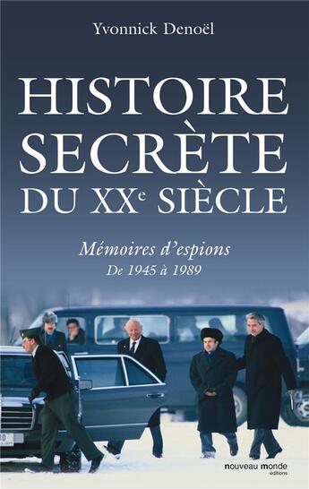 Couverture du livre « Histoire secrète du XX siècle ; mémoires d'espions de 1945 à 1989 » de Yvonnick Denoel aux éditions Nouveau Monde